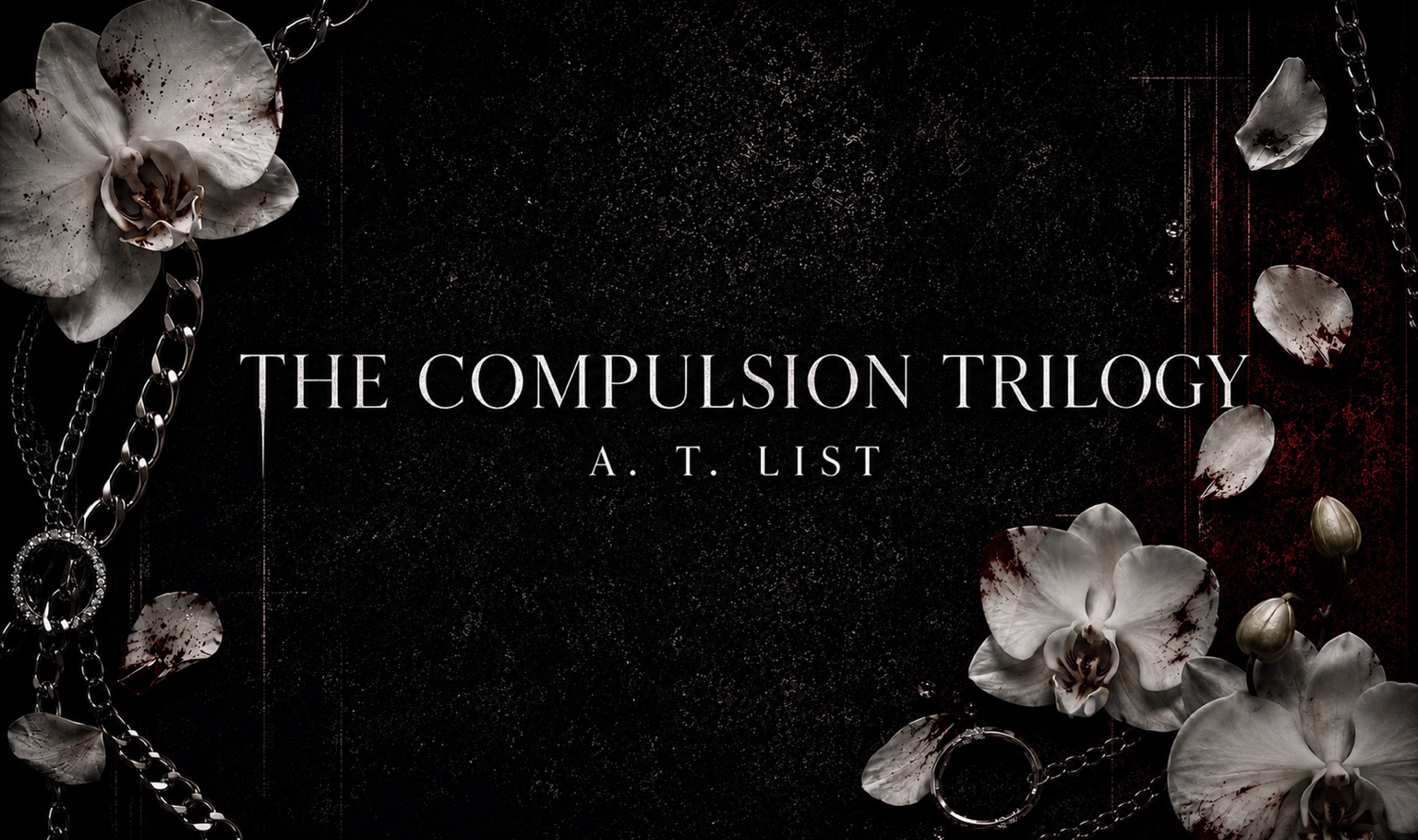 The Compulsion Trilogy by A. T. List